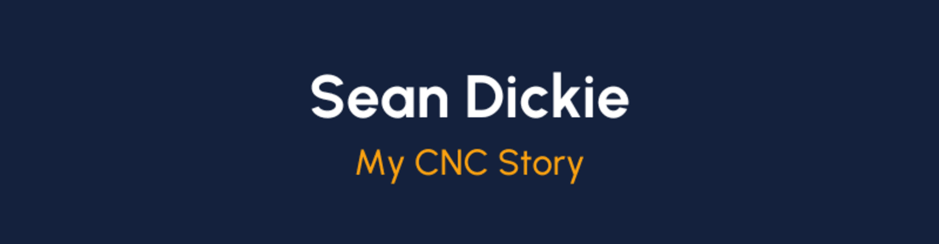 Sean's CNC Story