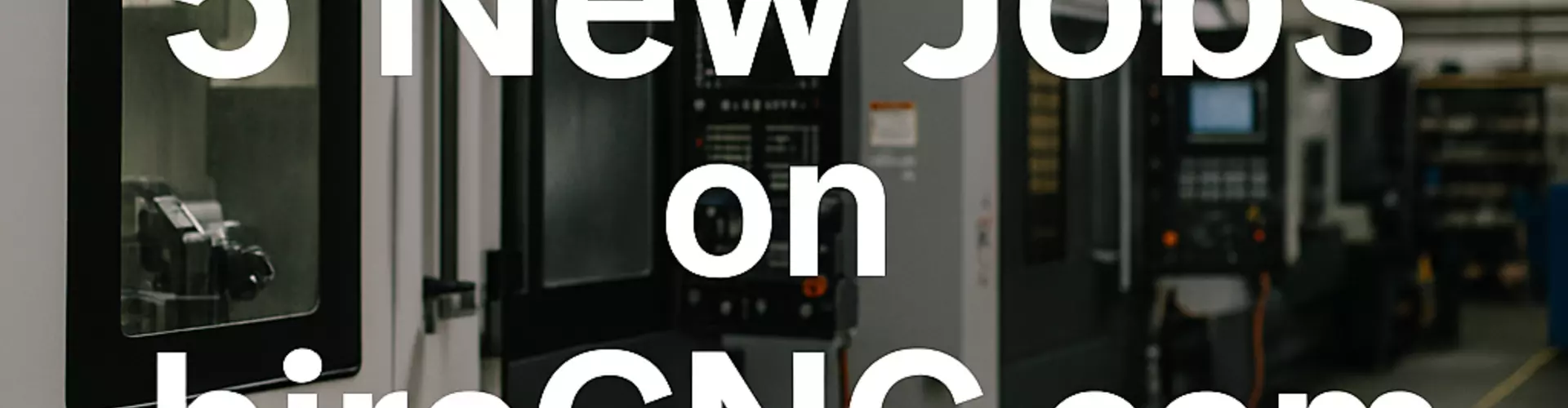 5 New Jobs on hireCNC.com